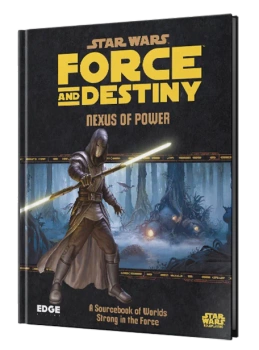 Star Wars Roleplaying - Force and Destiny - Nexus of Power