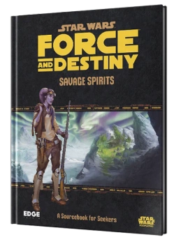 Star Wars Roleplaying - Force and Destiny - Savage Spirits