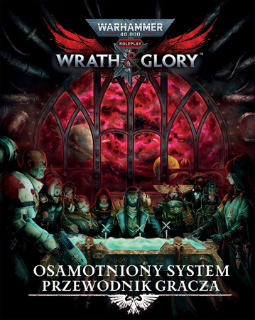 Warhammer 40000 RPG: Wrath & Glory - Osamotniony System Przewodnik Gracza